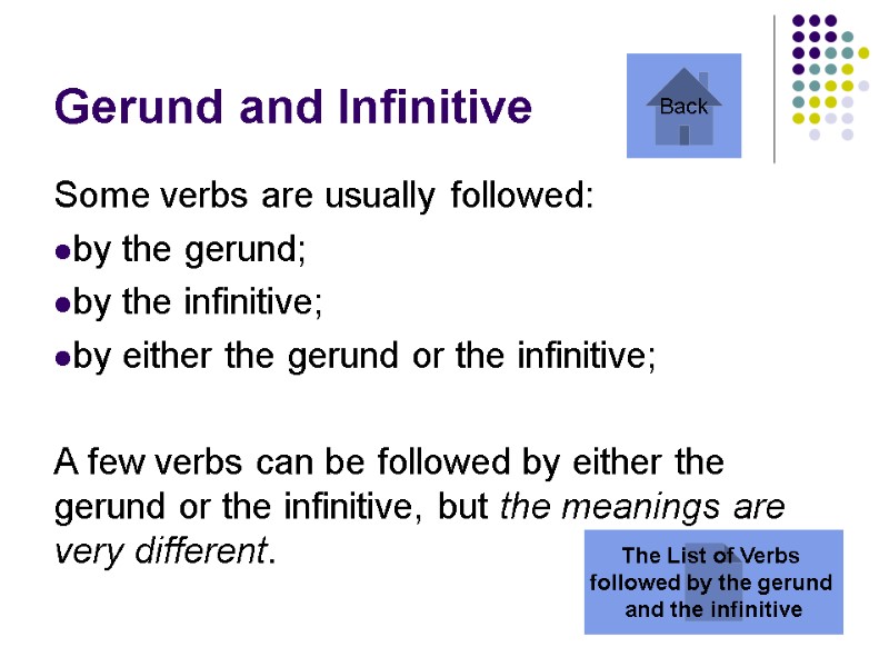 Gerund and Infinitive Some verbs are usually followed:  by the gerund; by the